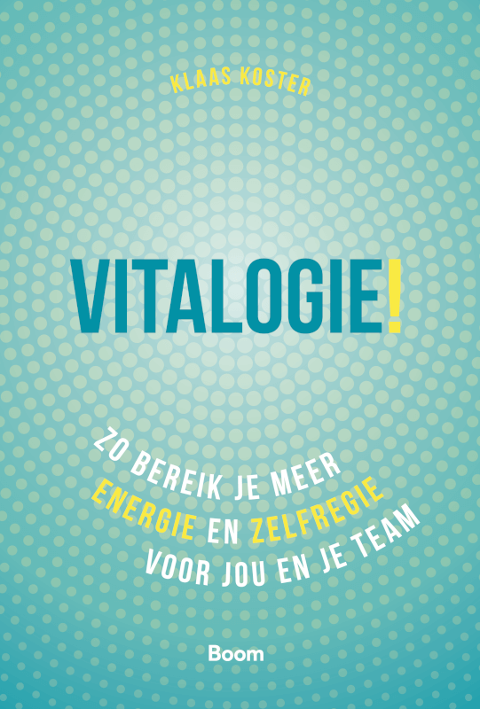 Vitalogie - Zo bereik je meer energie en zelfregie voor jou en je team