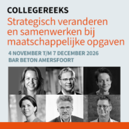 Collegereeks Strategisch veranderen en samenwerken bij maatschappelijke opgaven