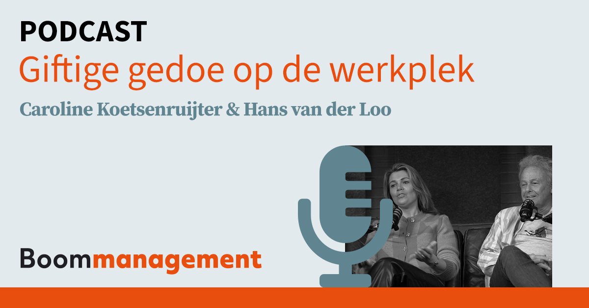 Boom Management Podcast: Giftig gedoe op de werkplek met Hans van der
